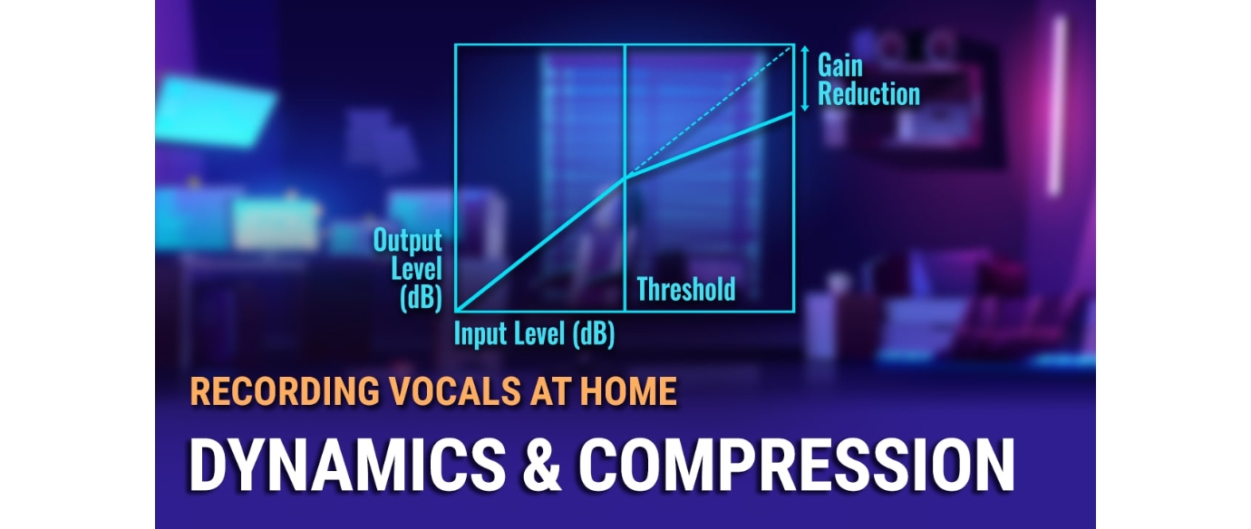 自宅でのボーカル録音 #5: ダイナミクスとコンプレッション